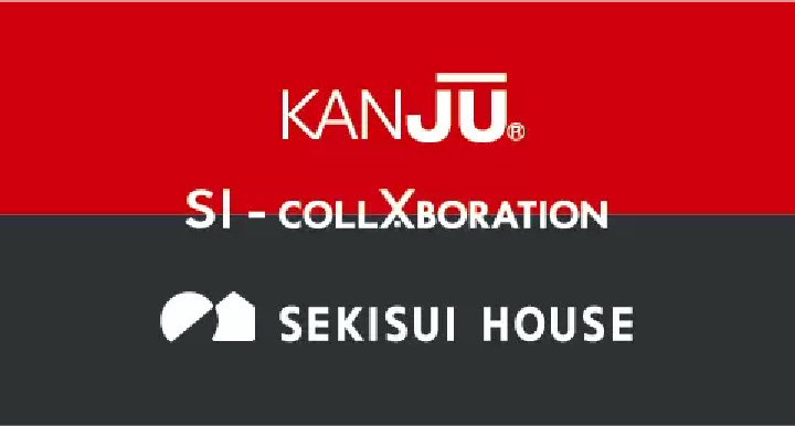 SI-COLLABORATION KANJU SEKISUI HOUSE